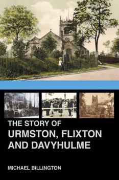 Paperback The Urmston, Flixton and Davyhulme: A New History of the Three Townships Book