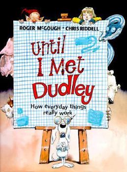 Hardcover Until I Met Dudley: How Everyday Things Really Work Book