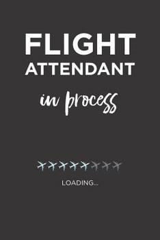 Paperback Flight Attendant in process Journal: Composition Notebook, Blank for plane Aircraft airline cabin crews to write in Book