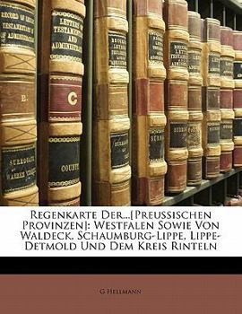 Paperback Regenkarte Der...[preussischen Provinzen]: Westfalen Sowie Von Waldeck, Schaumburg-Lippe, Lippe-Detmold Und Dem Kreis Rinteln [German] Book