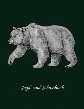 Jagd- und Schussbuch: Schussbuch f�r J�ger