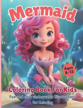 Mermaid Coloring Book for Kids Ages 8-12: Fun and easy underwater Illustrations for Coloring