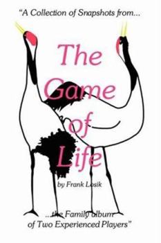 Paperback The Game of Life: "A Collection of Snapshots from the Family album of Two Experienced Players" Book