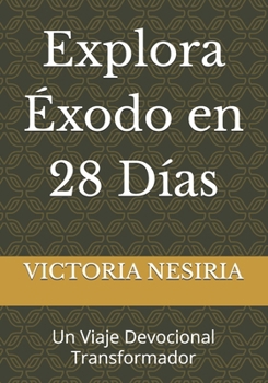 Paperback Explora Éxodo en 28 Días: Un Viaje Devocional Transformador [Spanish] Book