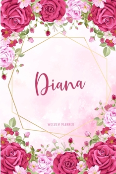 Diana Weekly Planner: To Do List Time Management Organizer Appointment Lists Schedule Record Custom Name Remember Notes School Supplies Watercolor Flower Cute Gift