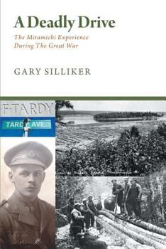 Paperback A Deadly Drive - The Miramichi Experience During the Great War Book