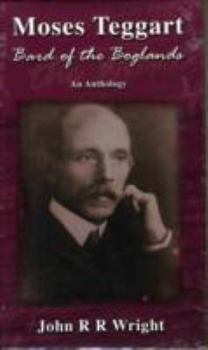 Hardcover Moses Teggart Bard of the Boglands an Anthology Book
