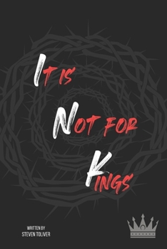 Paperback It Is Not For Kings: A Will and Testament to All Men Book