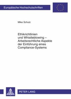 Paperback Ethikrichtlinien Und Whistleblowing - Arbeitsrechtliche Aspekte Der Einfuehrung Eines Compliance-Systems [German] Book