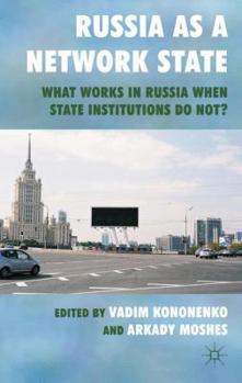Hardcover Russia as a Network State: What Works in Russia When State Institutions Do Not? Book
