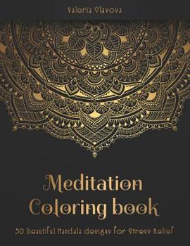 Paperback Meditation Coloring Book: 50 beautiful Mandala designs for Stress Relief. Adult Coloring Book: Mandala coloring pages with intricate patterns an Book