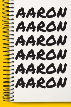 Name AARON  Customized Gift For AARON A beautiful personalized: Lined Notebook / Journal Gift, Notebook for AARON ,120 Pages, 6 x 9 inches , Gift For ... Notebook,Customized Journal, The Diary of, F