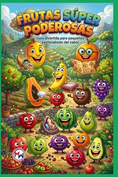 Paperback Frutas Súper Poderosas: Guía divertida para pequeños exploradores del sabor. [Spanish] Book
