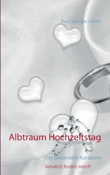 Albtraum Hochzeitstag: Der besondere Kurzkrimi