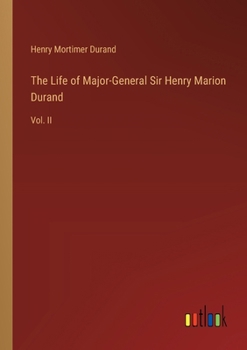 Paperback The Life of Major-General Sir Henry Marion Durand: Vol. II Book