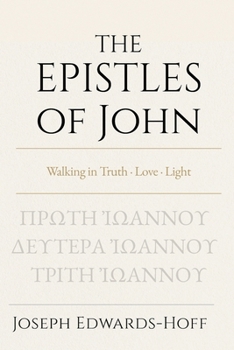 The Epistles of John: Walking in Truth · Love · Light