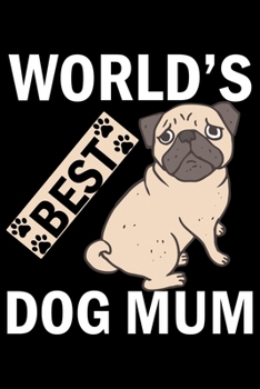 Paperback World's Best Dog Mum: Pug Life Journal Notebook - Mom Pug Lover Gifts - Pug Lover Pugs Dog Notebook Journal - Pug Owner Present, Funny Pug D Book