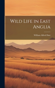 Hardcover Wild Life in East Anglia Book