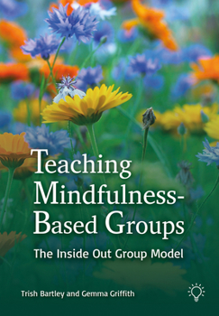 Paperback Teaching Mindfulness-Based Groups: The Inside Out Group Model Book
