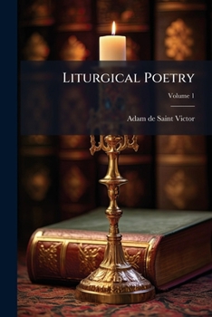 The Liturgical Poetry of Adam of St. Victor