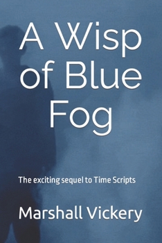 Paperback A Wisp of Blue Fog: The exciting sequel to Time Scripts Book