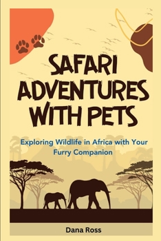 Paperback Safari Adventures with Pets: Exploring Wildlife in Africa with Your Furry Companion Book