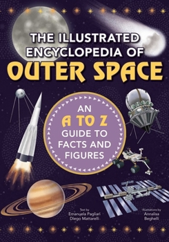 Hardcover The Illustrated Encyclopedia of Outer Space: An A to Z Guide to Facts and Figures Book