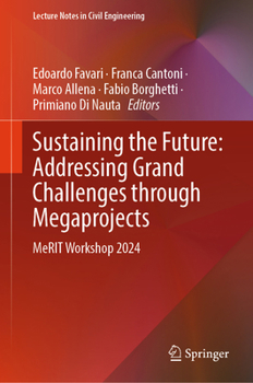 Sustaining the Future: Addressing Grand Challenges through Megaprojects: MeRIT Workshop 2024 (Lecture Notes in Civil Engineering, 600)
