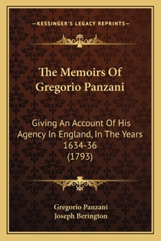 Paperback The Memoirs Of Gregorio Panzani: Giving An Account Of His Agency In England, In The Years 1634-36 (1793) Book