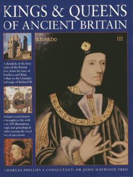 Hardcover Kings & Queens of Ancient Britain: A Magnificent Chronicle of the First Rulers of the British Isles, from the Time of Boudicca and King Arthur to the Book