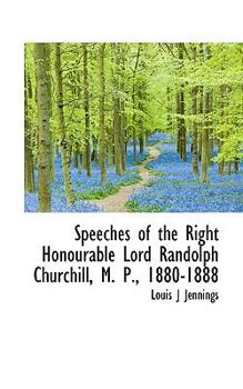 Paperback Speeches of the Right Honourable Lord Randolph Churchill, M. P., 1880-1888 Book