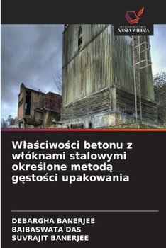 Wlasciwosci betonu z wlóknami stalowymi okreslone metoda gestosci upakowania (Polish Edition)