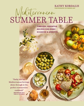 Hardcover Mediterranean Summer Table: Timeless, Versatile Recipes for Every Occasion & Appetite Book