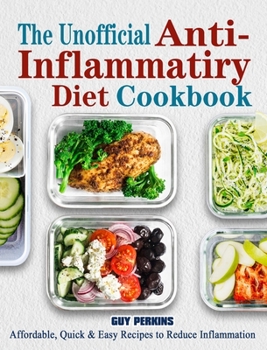Hardcover The Unofficial Anti-Inflammatory Diet Cookbook: Affordable, Quick & Easy Recipes to Reduce Inflammation Book