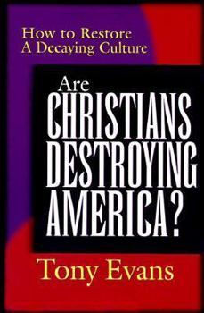 Hardcover Are Christians Destroying America? : How to Restore a Decaying Culture Book