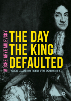 Paperback The Day the King Defaulted: Financial Lessons from the Stop of the Exchequer in 1672 Book