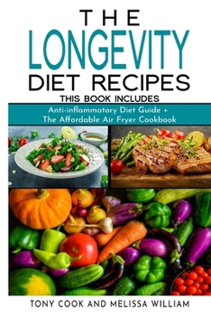The Longevity Diet Recipes: This Book Includes: Anti-inflammatory Diet Guide + The Affordable Air Fryer Cookbook