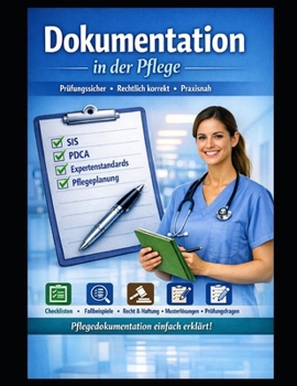 Dokumentation in der Pflege: Einfach Erklärt (Einfach Lernen - Pflegeausbildung) (German Edition)