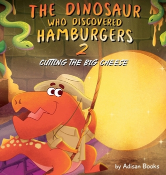 Hardcover The Dinosaur Who Discovered Hamburgers 2: Cutting the Big Cheese Book