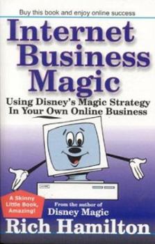 Paperback Internet Business Magic: Using Disney's Magic Strategy in Your Own Online Business Book