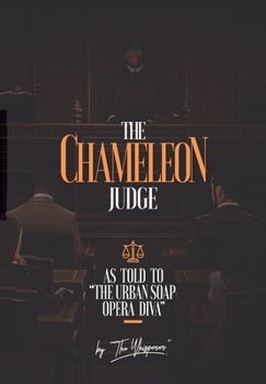 Paperback The Chameleon Judge: As told to "The Soap Opera Diva" Book