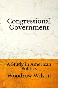 Paperback Congressional Government: A Study in American Politics (Aberdeen Classics Collection) Book