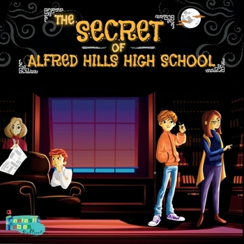 The Secret of Alfred Hills High School: An illustrated Kids/Children's Horror Mystery Story gift