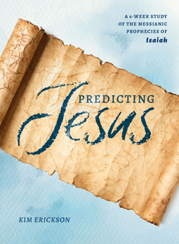 Paperback Predicting Jesus: A 6-Week Study of the Messianic Prophecies of Isaiah Book