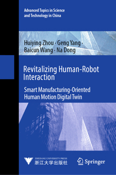 Hardcover Revitalizing Human-Robot Interaction: Smart Manufacturing-Oriented Human Motion Digital Twin Book