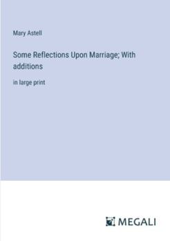 Paperback Some Reflections Upon Marriage; With additions: in large print Book
