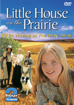 Little House on the Prairie - I'll Be Waving as You Drive Away