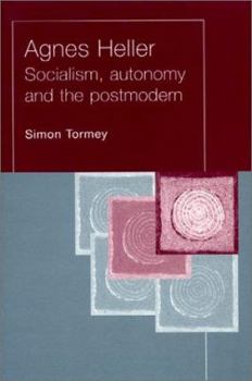 Paperback Agnes Heller: Socialism, Autonomy and the Postmodern Book