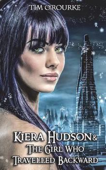 Paperback Kiera Hudson & The Girl Who Travelled Backward Book