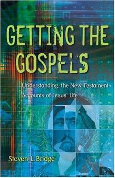 Paperback Getting The Gospels: Understanding The New Testament Accounts Of Jesus' Life Book